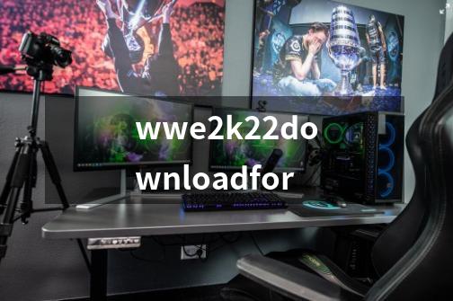 wwe2k22downloadfor-第1张-游戏相关-尔合网